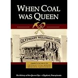 When Coal Was Queen: The History of the Queen City - Olyphant, Pennsylvania