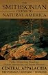 The Smithsonian Guides to Natural America: Central Appalachia: West Virginia, Kentucky, Tennessee
