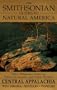 The Smithsonian Guides to Natural America: Central Appalachia: West Virginia, Kentucky, Tennessee