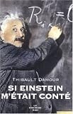 Si Einstein m'�tait cont�