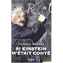 Si Einstein m'�tait cont�