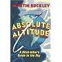 Absolute Altitude: A Hitch-hikers Guide to the Sky