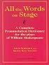 All the Words on Stage: A Complete Pronunciation Dictionary for the Plays of William Shakespeare