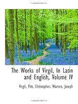 The Works of Virgil, In Latin and English, Volume IV