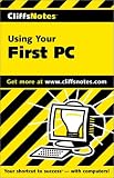 Cliffsnotes<sup(t )/Sup> Using Your First PC