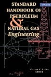 Standard Handbook of Petroleum & Natural Gas Engineering: Vol 1