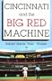 Cincinnati and the Big Red Machine
