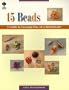 15 Beads: A Guide To Creating One-of-a-kind Beads  "Print on Demand Edition"