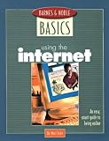 Barnes and Noble Basics Using the Internet: An Easy, Smart Guide to Being Online (Barnes & Noble Basics)