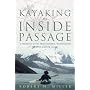 Kayaking the Inside Passage: A Paddling Guide from Olympia, Washington to Muir Glacier, Alaska