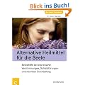 Alternative Heilmittel f�r die Seele. Selbsthilfe bei depressiven Verstimmungen, Schlafst�rungen und nerv�ser Ersch�pfung