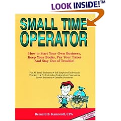 Small Time Operator: How to Start Your Own Business, Keep Your Books, Pay Your Taxes, and Stay Out of Trouble! (Small Time Operator)