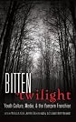 Bitten by Twilight: Youth Culture, Media, and the Vampire Franchise (Mediated Youth)