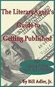 The Literary Agent's Guide to Getting Published And Making Money from Your Writing