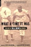 What A Time It Was: The Best of W. C. Heinz on Sports