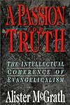 A Passion for Truth: The Intellectual Coherence of Evangelicalism (Theology)