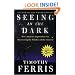 Seeing in the Dark : How Amateur Astronomers Are Discovering the Wonders of the Universe
