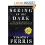 Seeing in the Dark : How Amateur Astronomers Are Discovering the Wonders of the Universe