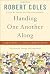 Handing One Another Along: Literature and Social Reflection On character, courage, compassion, and developing an ethical life