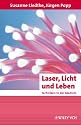 Laser, Licht und Leben: Techniken in der Medizin (Erlebnis Wissenschaft)