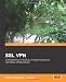 SSL VPN : Understanding, evaluating and planning secure, web-based remote access: A comprehensive overview of SSL VPN technologies and design strategies