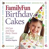 FamilyFun Birthday Cakes: 50 Cute and Easy Party Treats