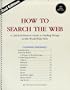 How to Search the Web: A Quick-Reference Guide to Finding Things on the World Wide Web