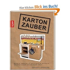 Karton-Zauber: Wie man mit Pappkartons und anderen Resten der Zivilisation Spielwelten erschafft und Kindertr�ume erf�llt