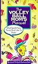 The Volleyball Mom's Manual: What SportsMom Thinks You'd Like to Know (SportsMom sports manual)