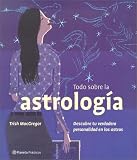 : Todo Sobre la Astrologia / The Everything Astrology Book