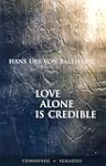 Love Alone Is Credible
