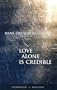 Love Alone Is Credible