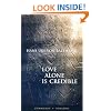 Love Alone Is Credible