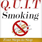 Q.U.I.T Smoking: Advice on How to Quit Smoking in 4 EASY Steps: New Beginnings Collection | William Briggs