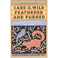 Care of the Wild Feathered and Furred: Treating and Feeding Injured Birds and Animals by Mae Hickman, Maxine Guy, and Stephen Levine