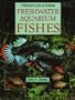 Freshwater Aquarium Fishes: A Practical Fishkeeping Guide