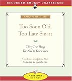 Too Soon Old, Too Late Smart: Thirty True Things You Need to Know Now