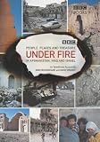 Under fire : people, places and treasure in Afghanistan, Iraq and Israel : an eyewitness account