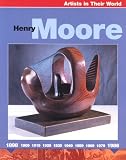 Henry Moore (Artists in their World)