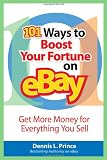 101 Ways to Boost Your Fortune on eBay: Get More Money for Everything You Sell