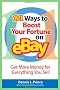 101 Ways to Boost Your Fortune on eBay: Get More Money for Everything You Sell