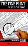 The Fine Print of Self-Publishing: The Contracts & Services of 48 Major Self-Publishing Companies--Analyzed, Ranked & Exposed
