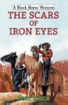 The Scars of Iron Eyes (Black Horse W...