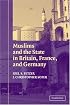 Muslims and the State in Britain, France, and Germany (Cambridge Studies in Social Theory, Religion and Politics)