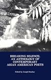 Breaking Silence: An Anthology of Contemporary Asian-American Poets