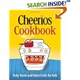 The Cheerios Cookbook : Tasty Treats and Clever Crafts for Kids