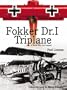 Fokker Dr.I Triplane: A World War One Legend