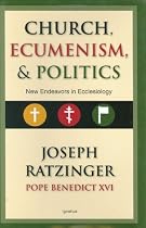 Church, Ecumenism and Politics: New Endeavors in Ecclesiology