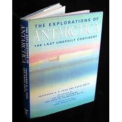 The Explorations of Antarctica: The Last Unspoilt Continent