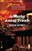 Book A Murder Among Friends (Jackson's Retreat, Book 1) (Steeple Hill Love Inspired Suspense #42)
